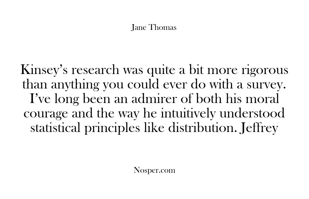 (Feedback) Kinsey’s research was quite a bit more rigorous than anything you could…