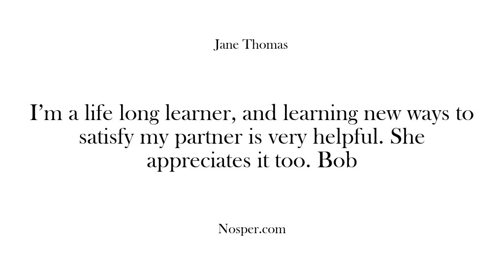 (Feedback) I’m a life long learner, and learning new ways to satisfy my…