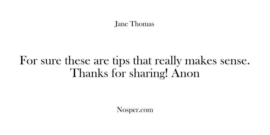 (Feedback) For sure these are tips that really makes sense. Thanks for sharing!…