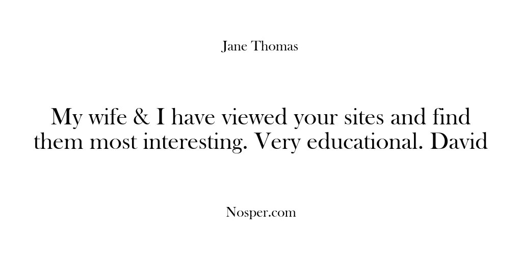 (Feedback) My wife & I have viewed your sites and find them most…