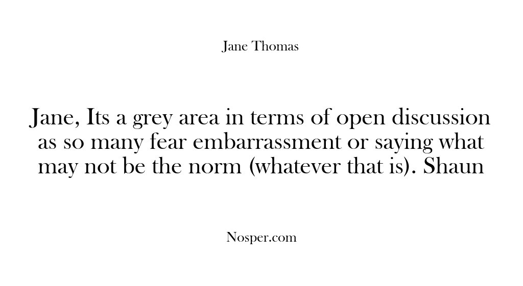 (Feedback) Jane, Its a grey area in terms of open discussion as so…