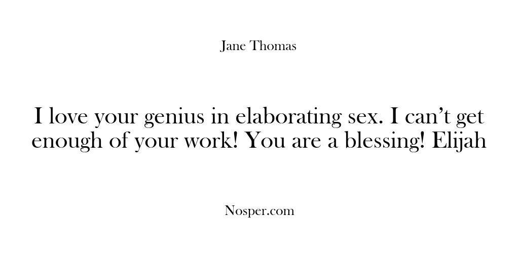 (Feedback) I love your genius in elaborating sex. I can’t get enough of…