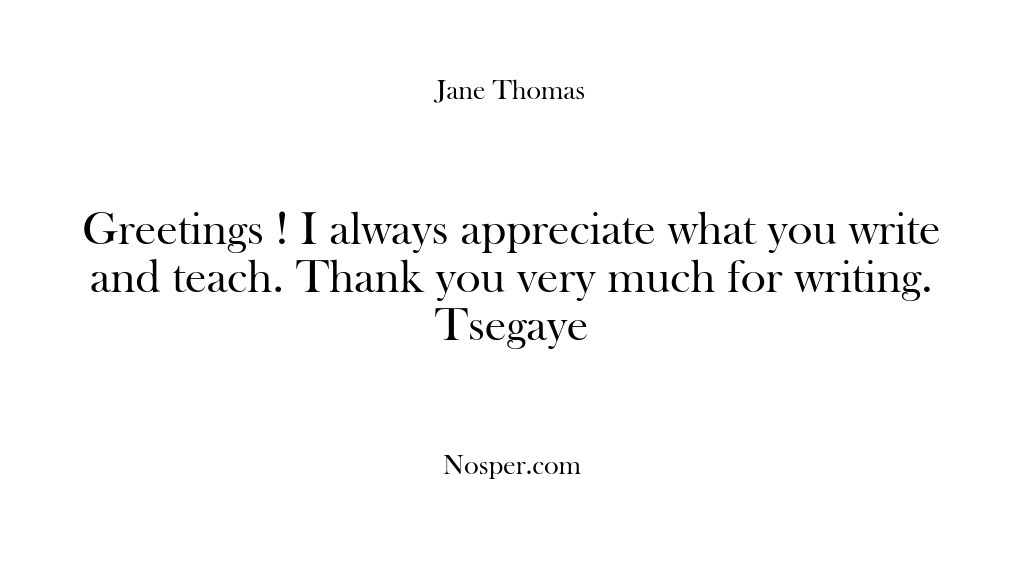 (Feedback) Greetings ! I always appreciate what you write and teach. Thank you…