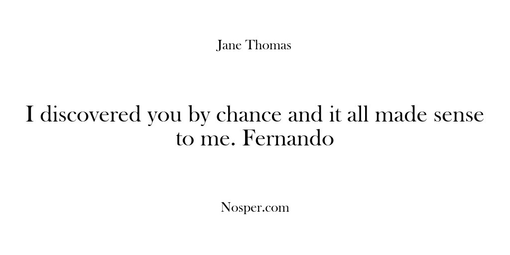 (Feedback) I discovered you by chance and it all made sense to me….