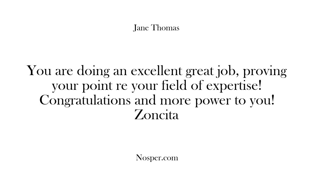 (Feedback) You are doing an excellent great job, proving your point re your…