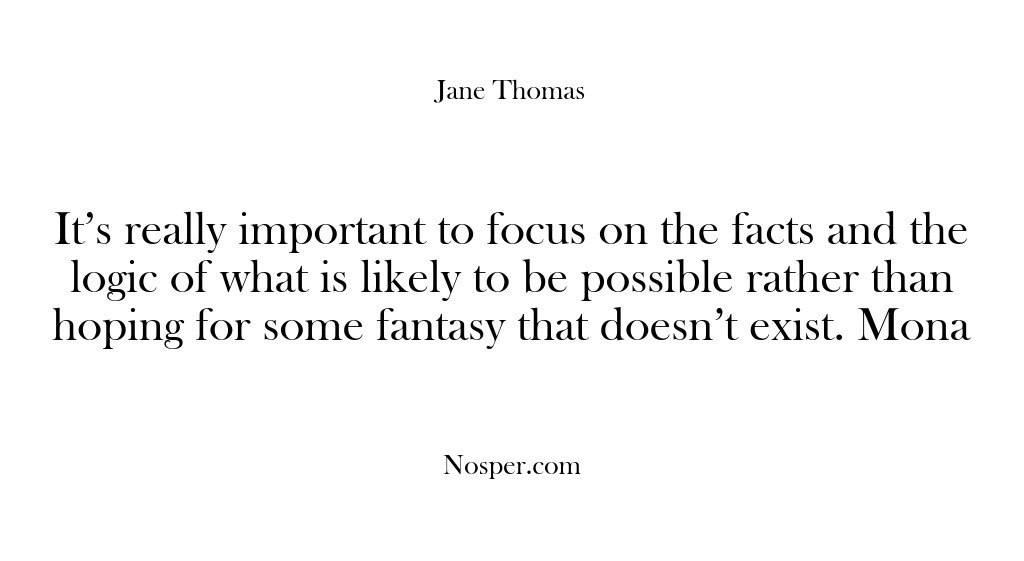 (Feedback) It’s really important to focus on the facts and the logic of…