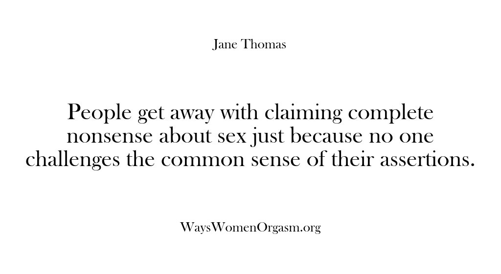 (Ways Women Orgasm) People get away with claiming complete nonsense about sex just because no…