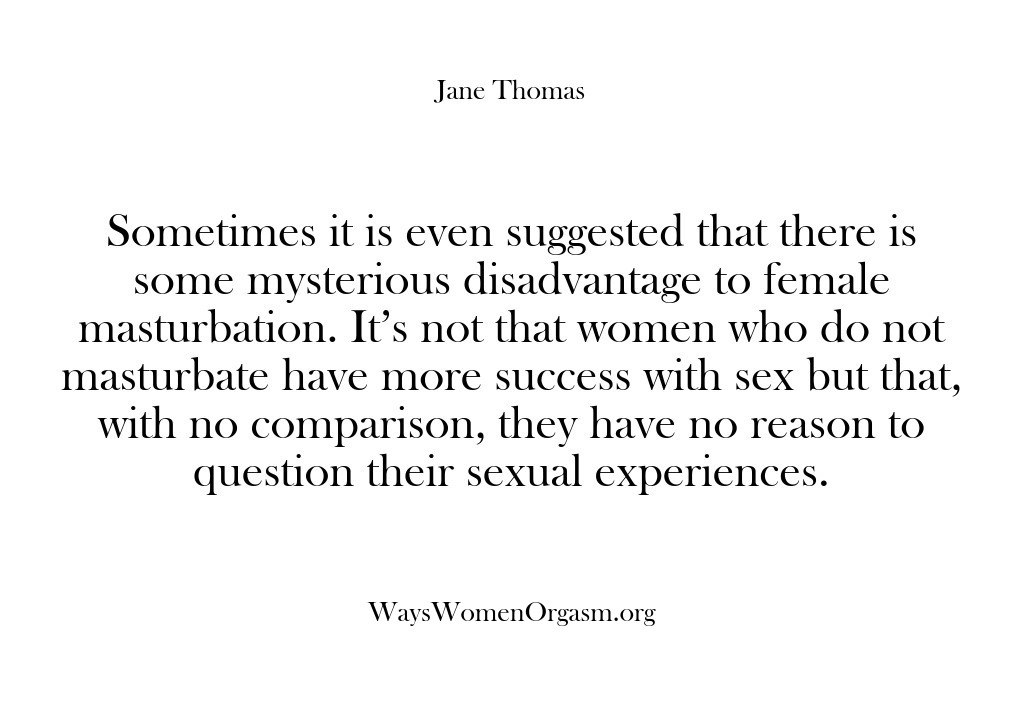 (Ways Women Orgasm) Sometimes it is even suggested that there is some mysterious disadvantage to…