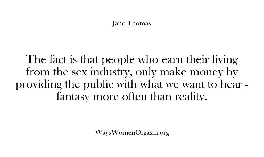 (Ways Women Orgasm) The fact is that people who earn their living from the sex…