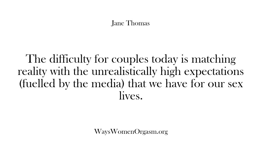 (Ways Women Orgasm) The difficulty for couples today is matching reality with the unrealistically high…