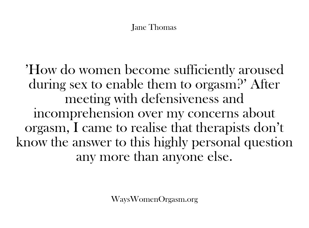 (Ways Women Orgasm) ‘How do women become sufficiently aroused during sex to enable them to…
