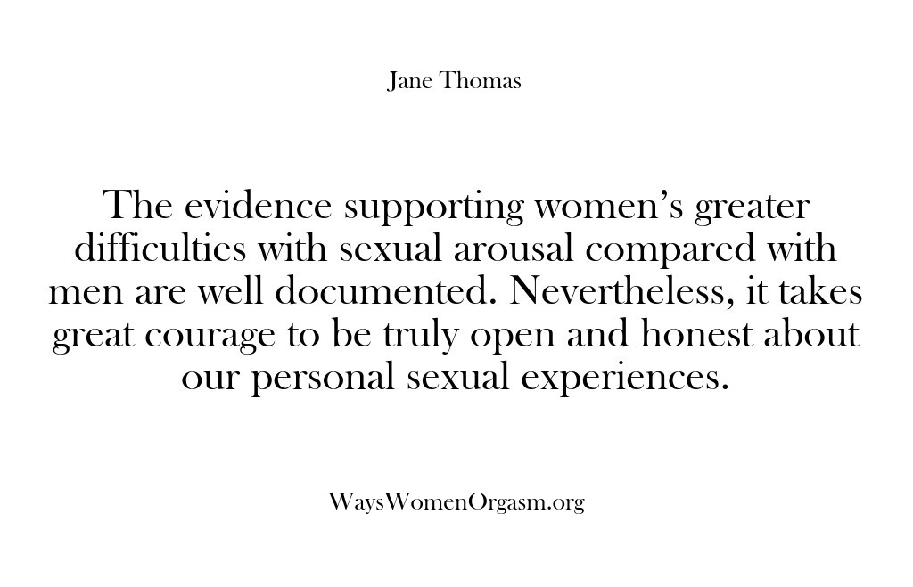 (Ways Women Orgasm) The evidence supporting women’s greater difficulties with sexual arousal compared with men…