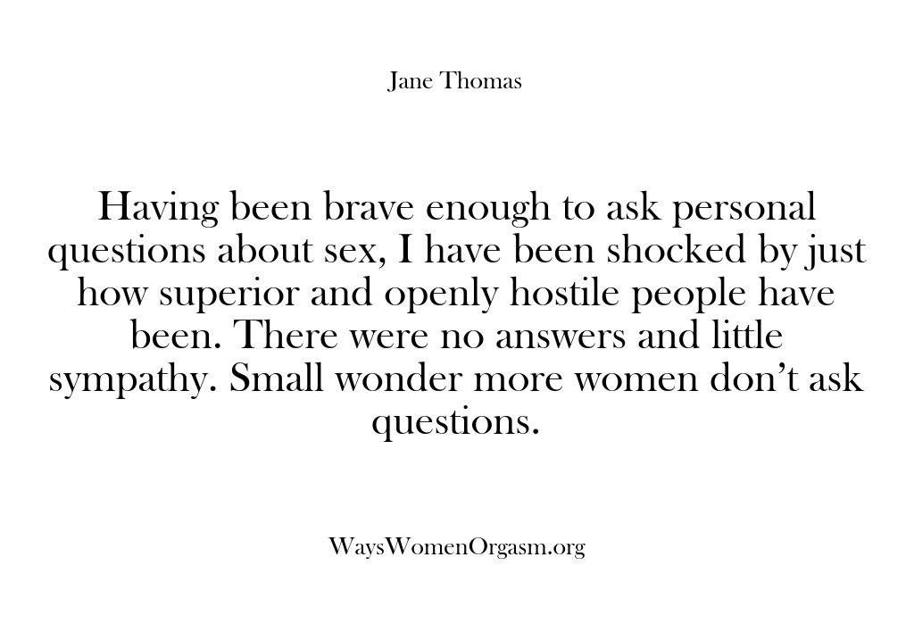 (Ways Women Orgasm) Having been brave enough to ask personal questions about sex, I have…