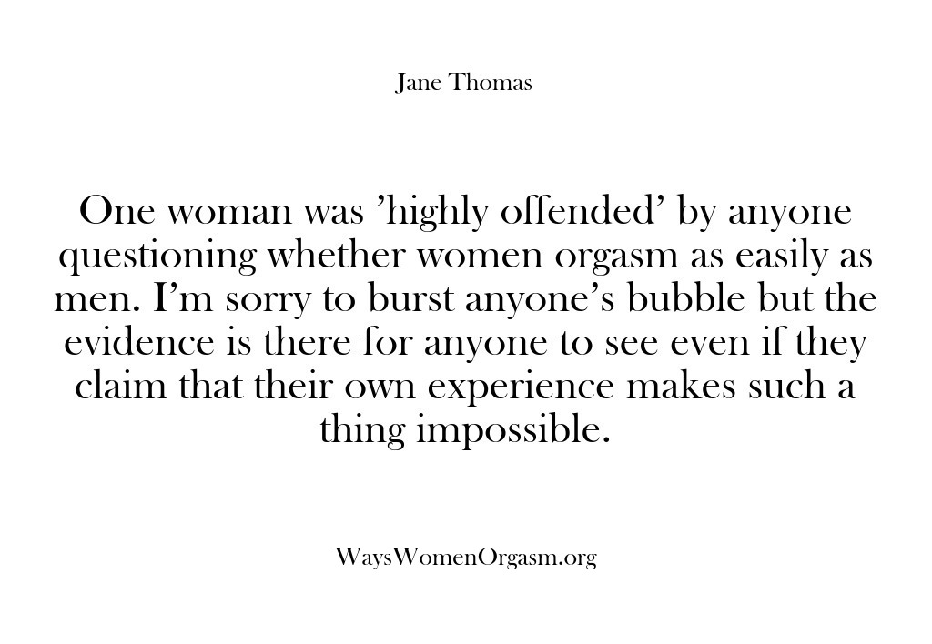 (Ways Women Orgasm) One woman was ‘highly offended’ by anyone questioning whether women orgasm as…