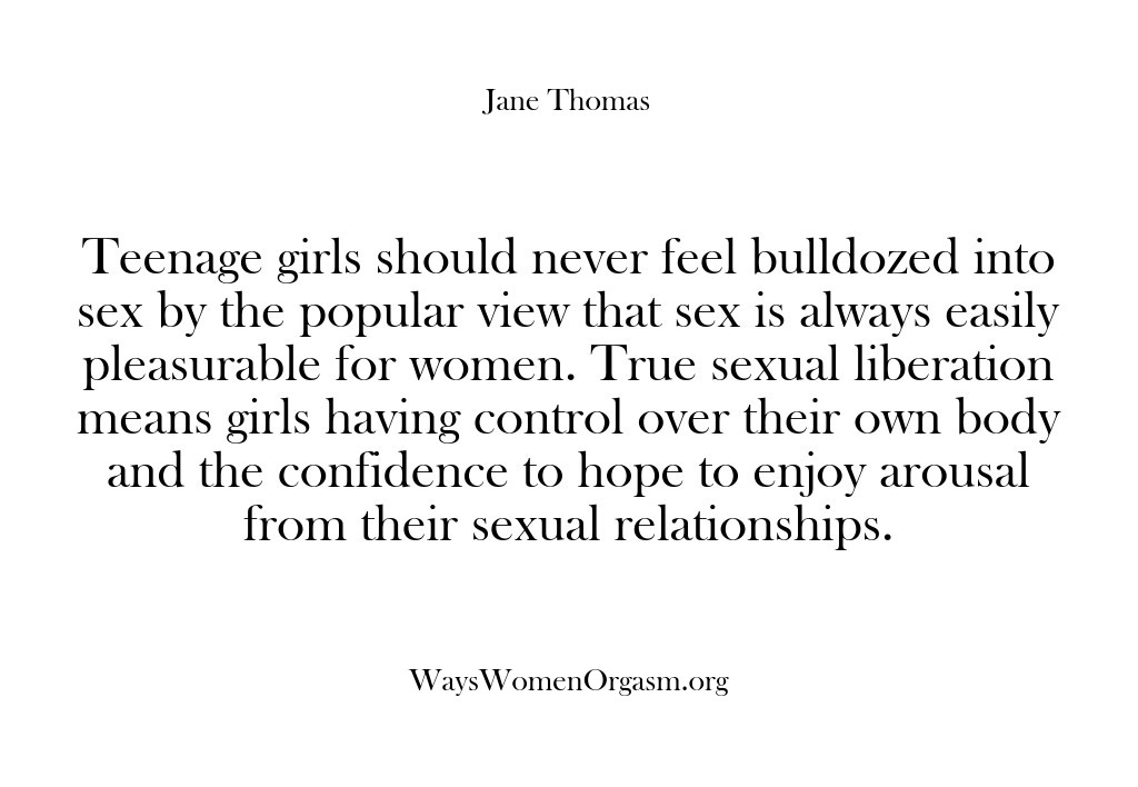 (Ways Women Orgasm) Teenage girls should never feel bulldozed into sex by the popular view…