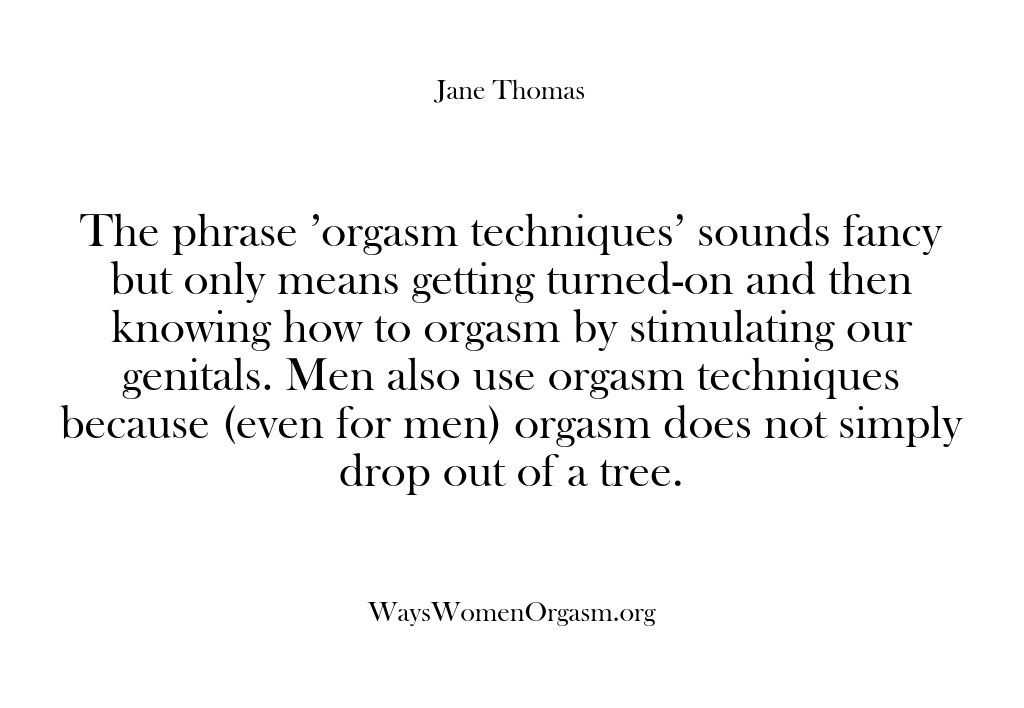 (Ways Women Orgasm) The phrase ‘orgasm techniques’ sounds fancy but only means getting turned-on and…