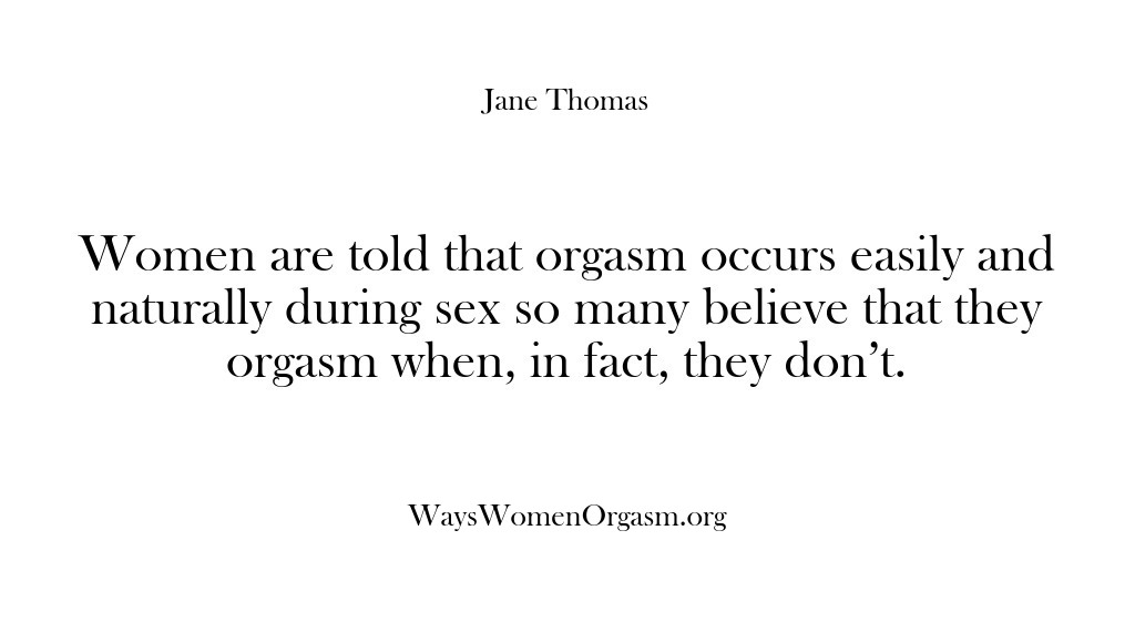 (Ways Women Orgasm) Women are told that orgasm occurs easily and naturally during sex so…