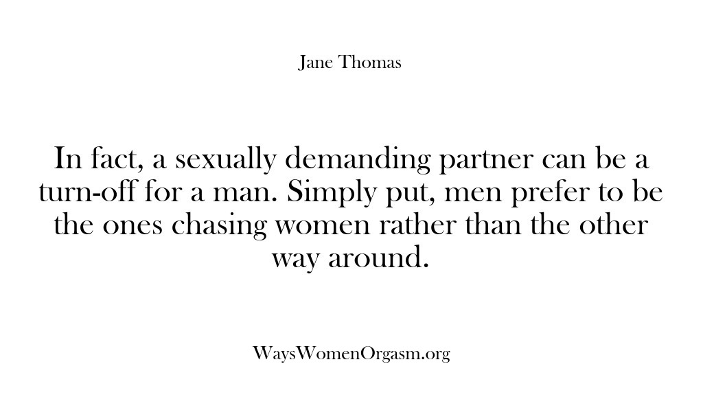 (Ways Women Orgasm) In fact, a sexually demanding partner can be a turn-off for a…