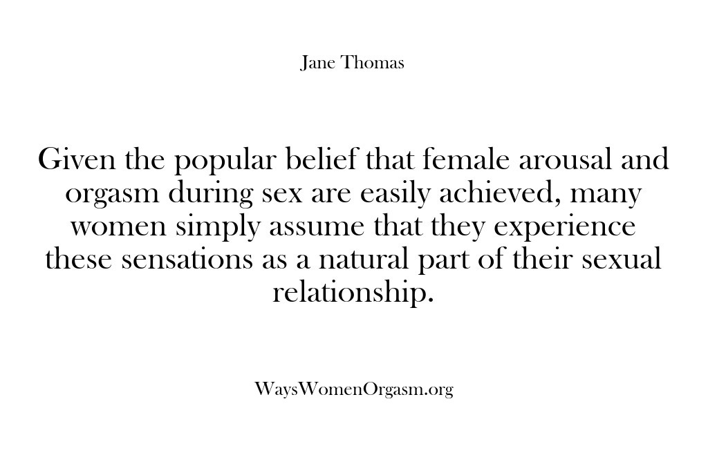 (Ways Women Orgasm) Given the popular belief that female arousal and orgasm during sex are…