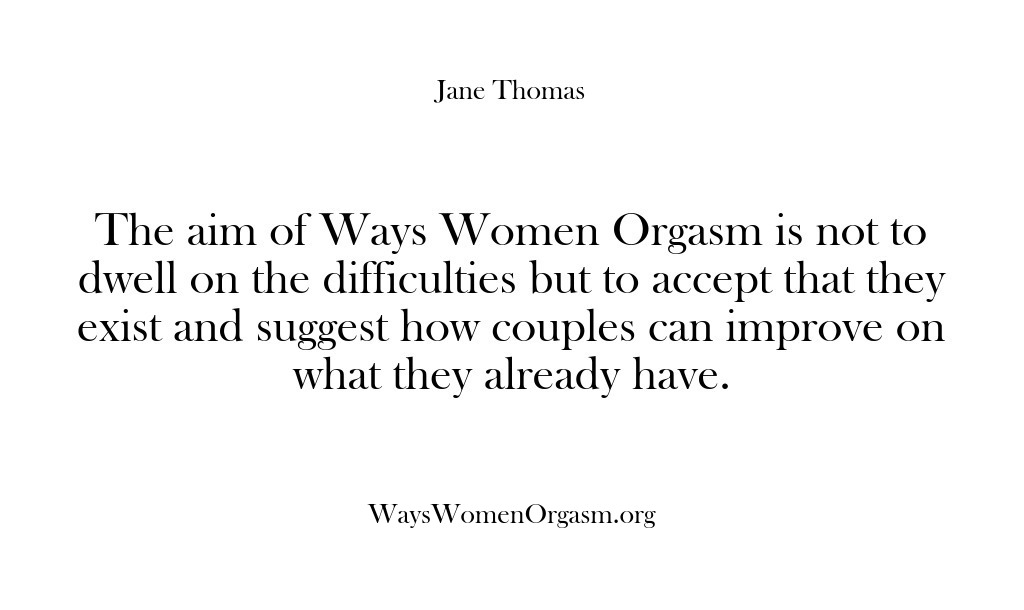 (Ways Women Orgasm) The aim of Ways Women Orgasm is not to dwell on the…