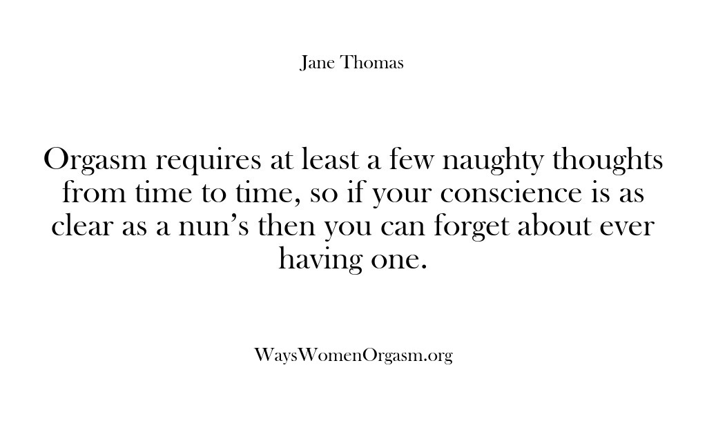 (Ways Women Orgasm) Orgasm requires at least a few naughty thoughts from time to time,…