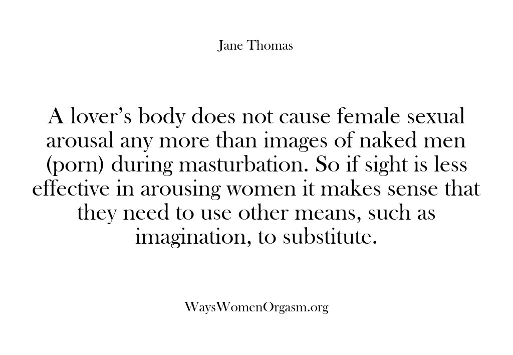 (Ways Women Orgasm) A lover’s body does not cause female sexual arousal any more than…