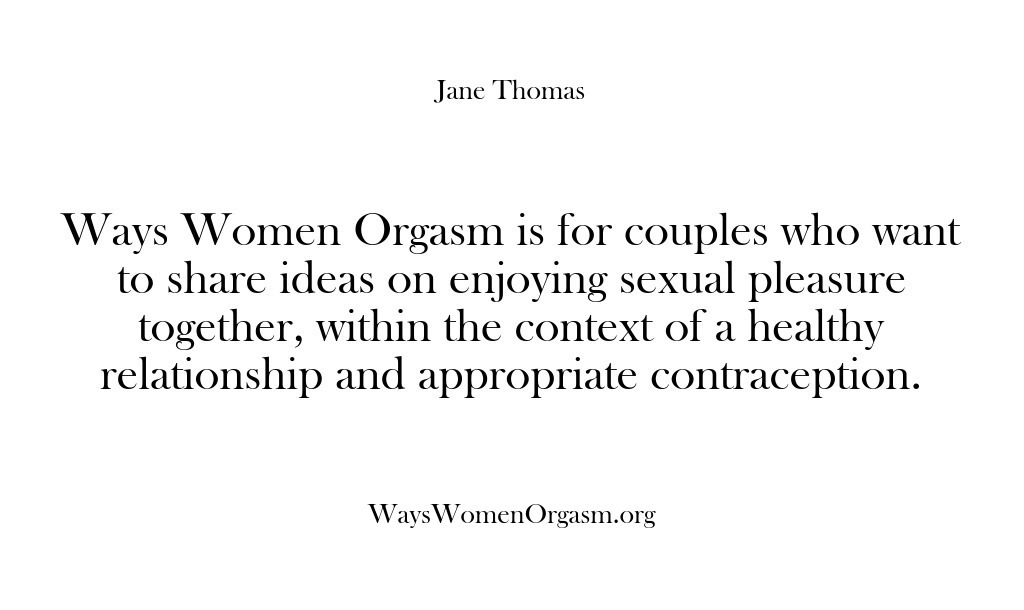 (Ways Women Orgasm) Ways Women Orgasm is for couples who want to share ideas on…