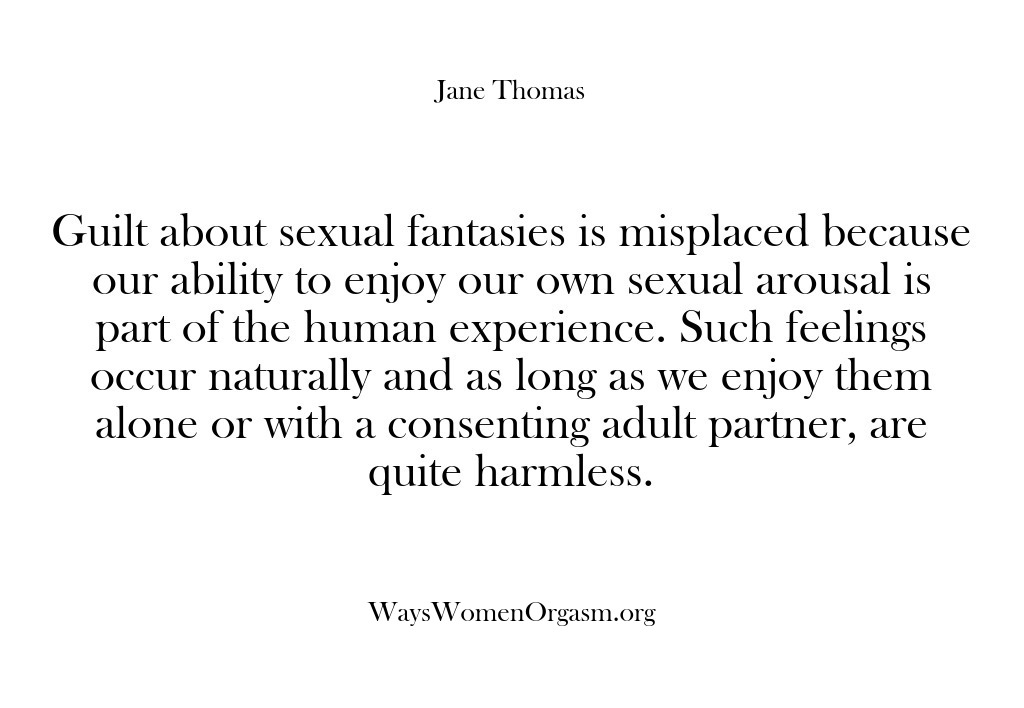 (Ways Women Orgasm) Guilt about sexual fantasies is misplaced because our ability to enjoy our…