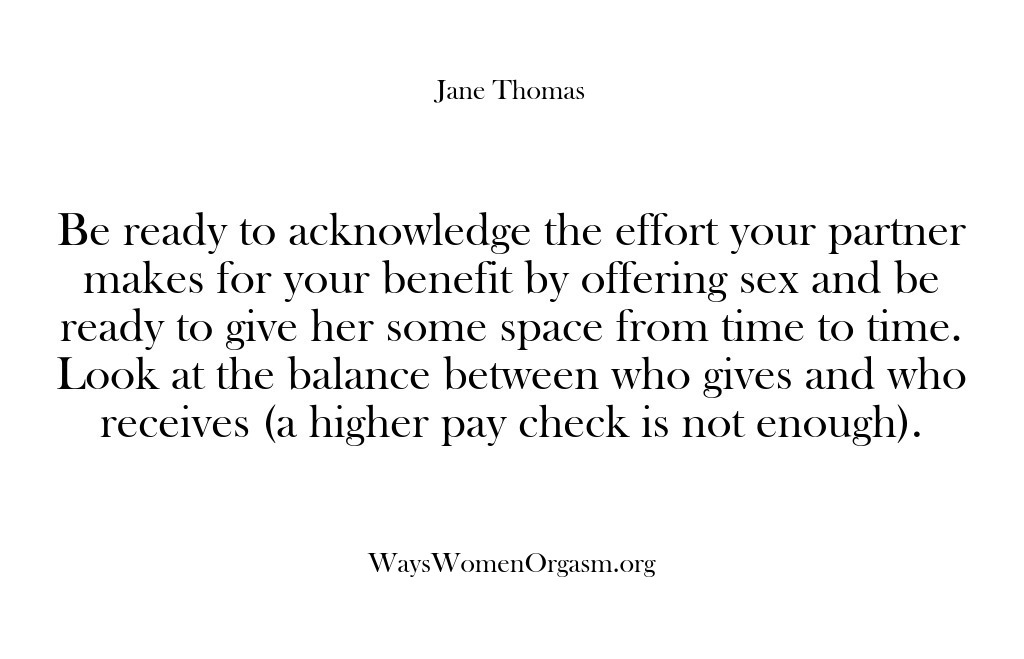 (Ways Women Orgasm) Be ready to acknowledge the effort your partner makes for your benefit…