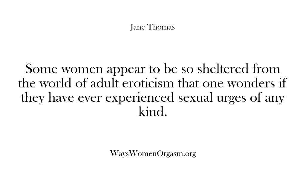 (Ways Women Orgasm) Some women appear to be so sheltered from the world of adult…
