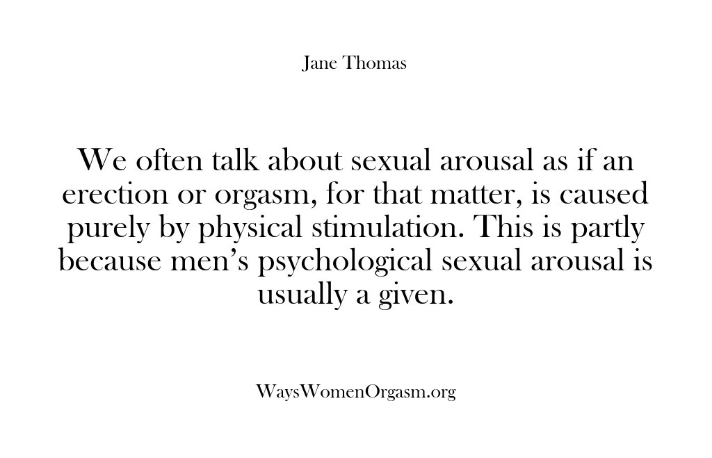 (Ways Women Orgasm) We often talk about sexual arousal as if an erection or orgasm,…