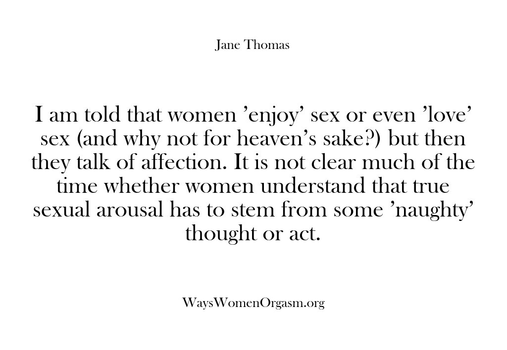 (Ways Women Orgasm) I am told that women ‘enjoy’ sex or even ‘love’ sex (and…
