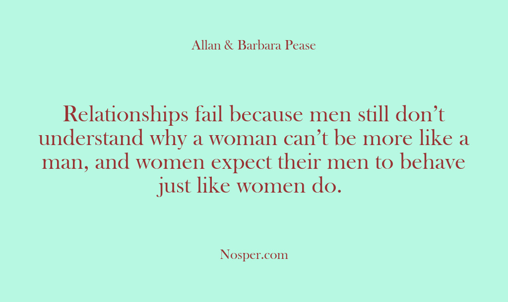 (Other Sources) Relationships fail because men still don’t understand why a woman can’t be…