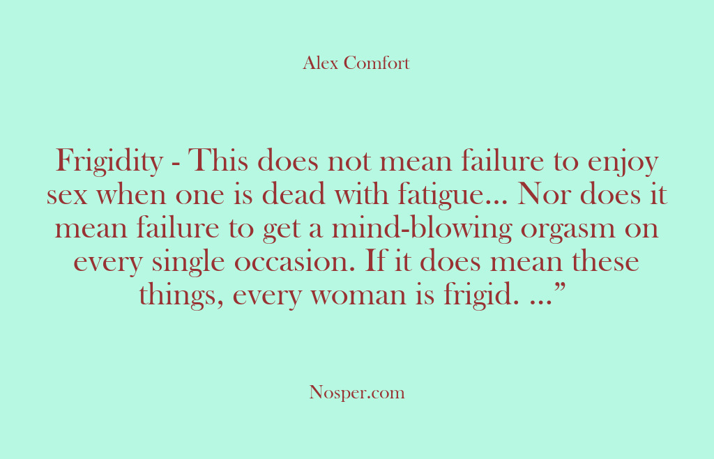 (Other Sources) Frigidity – This does not mean failure to enjoy sex when one…