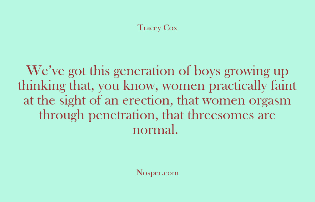 (Other Sources) We’ve got this generation of boys growing up thinking that, you know,…