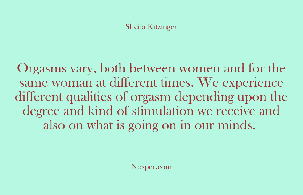 (Other Sources) Orgasms vary, both between women and for the same woman at different…