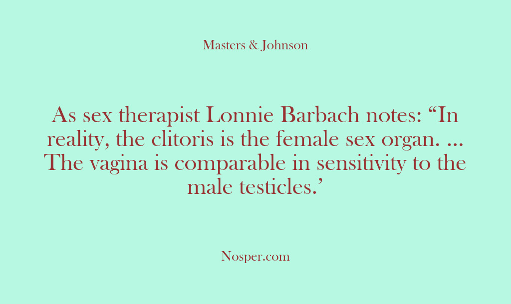 (Other Sources) As sex therapist Lonnie Barbach notes: “In reality, the clitoris is the…