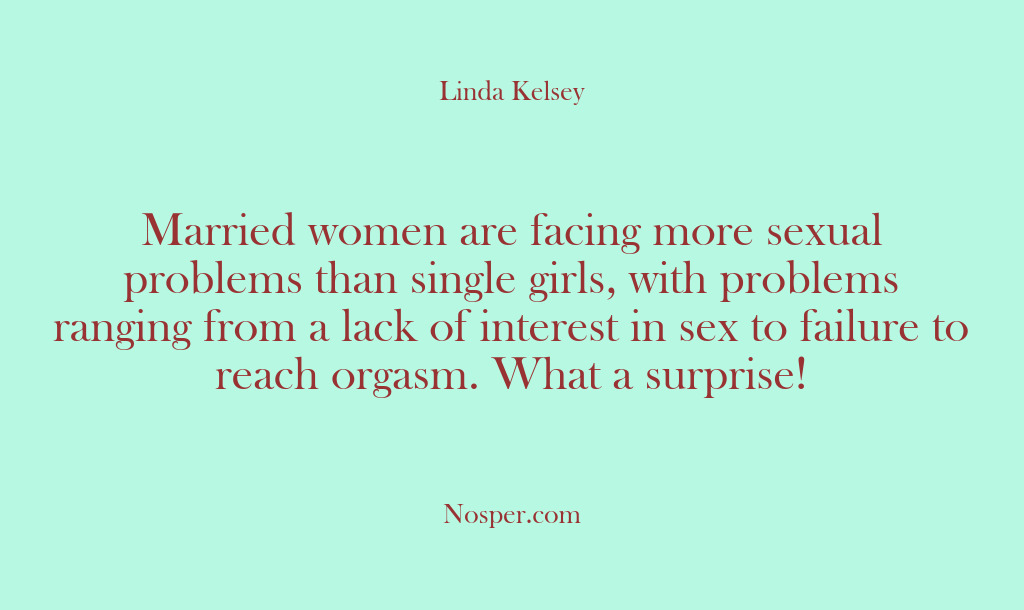 (Other Sources) Married women are facing more sexual problems than single girls, with problems…