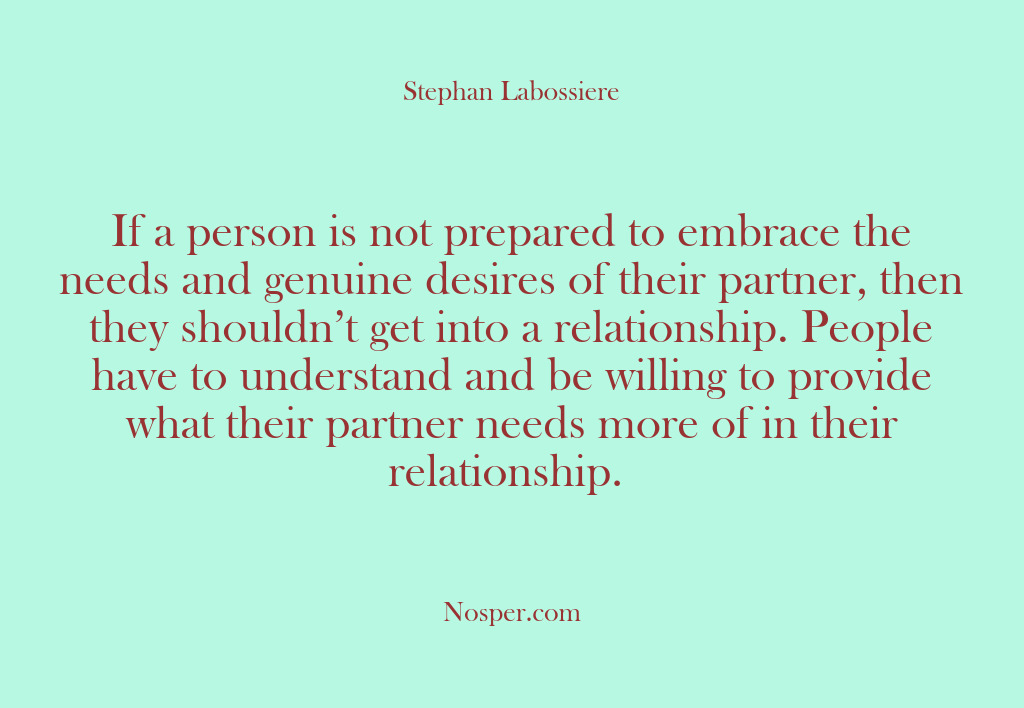 (Other Sources) If a person is not prepared to embrace the needs and genuine…