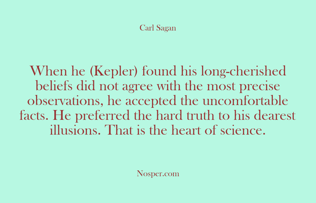 (Other Sources) When he (Kepler) found his long-cherished beliefs did not agree with the…