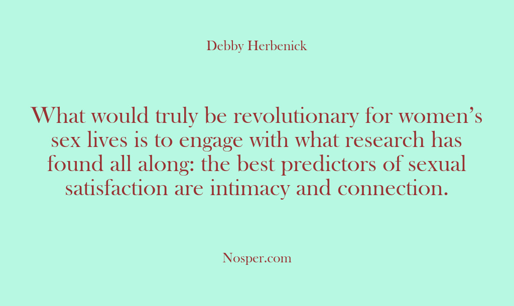 (Other Sources) What would truly be revolutionary for women’s sex lives is to engage…