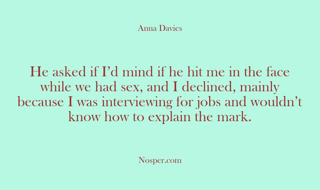 (Other Sources) He asked if I’d mind if he hit me in the face…