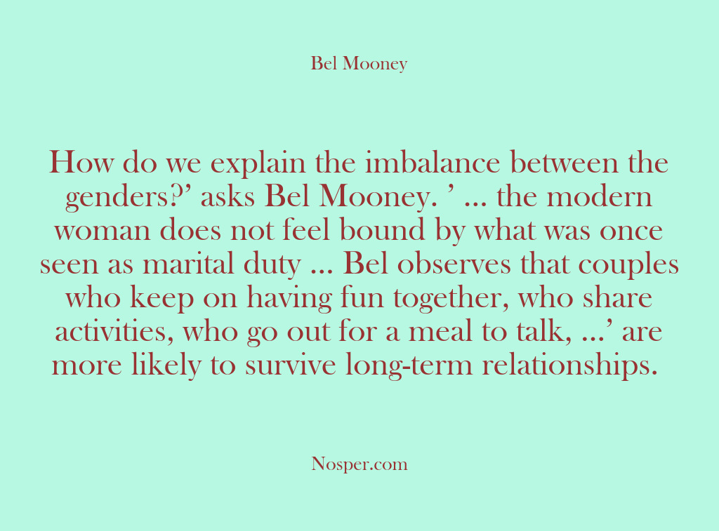 (Other Sources) How do we explain the imbalance between the genders?’ asks Bel Mooney….