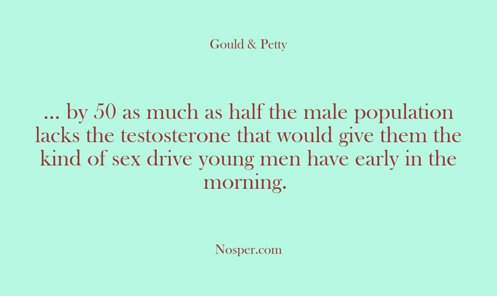 (Other Sources) … by 50 as much as half the male population lacks the…