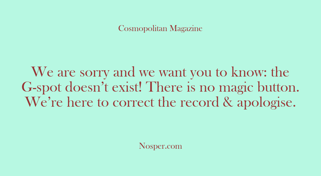 (Other Sources) We are sorry and we want you to know: the G-spot doesn’t…