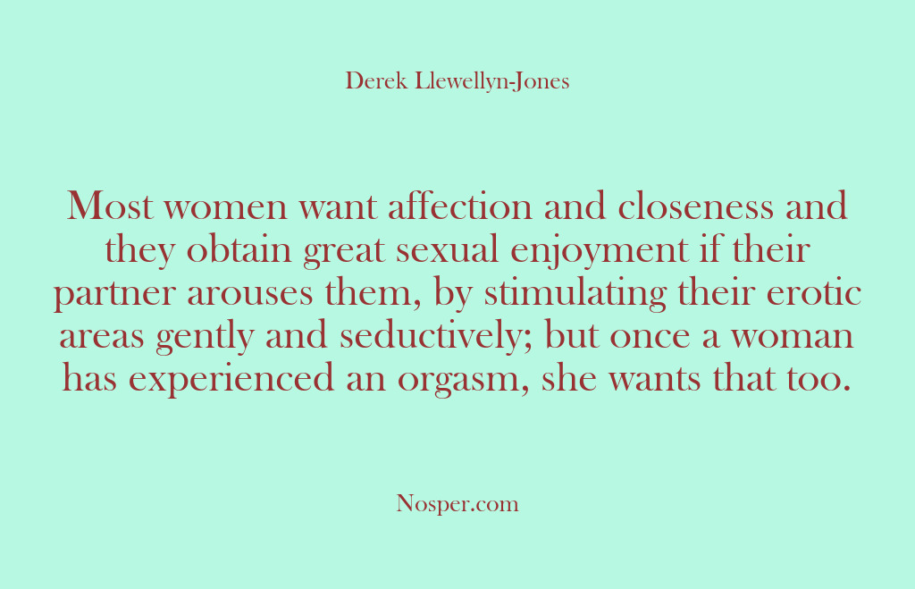 (Other Sources) Most women want affection and closeness and they obtain great sexual enjoyment…