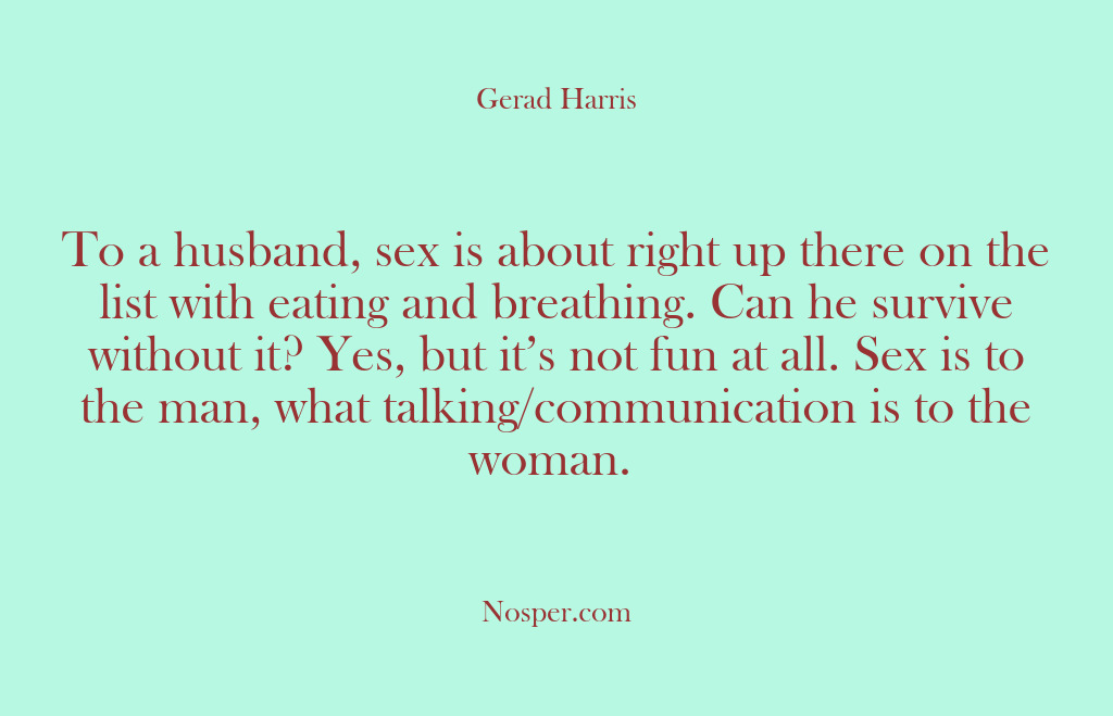 (Other Sources) To a husband, sex is about right up there on the list…
