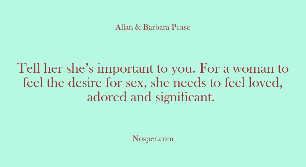 (Other Sources) Tell her she’s important to you. For a woman to feel the…
