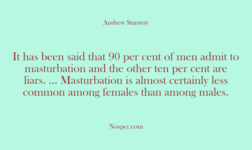 (Other Sources) It has been said that 90 per cent of men admit to…