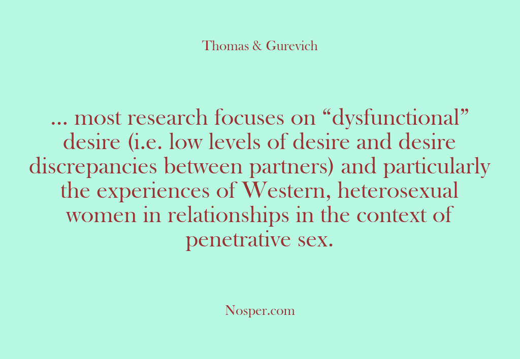 (Other Sources) … most research focuses on “dysfunctional” desire (i.e. low levels of desire…
